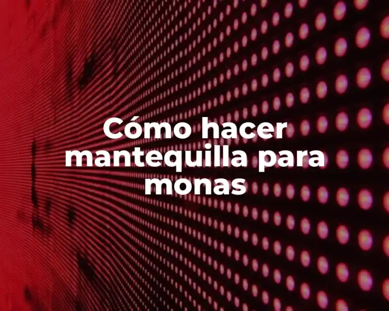 Cómo hacer mantequilla para monas