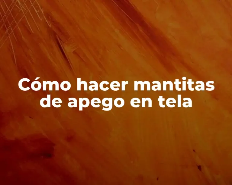 Cómo hacer mantitas de apego en tela