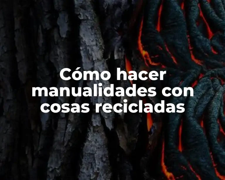 Cómo hacer manualidades con cosas recicladas