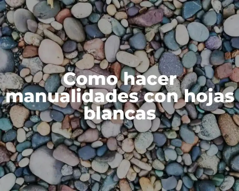 Como hacer manualidades con hojas blancas