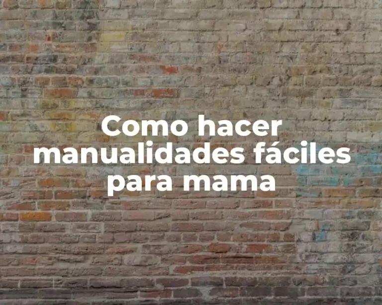 Como hacer manualidades fáciles para mama