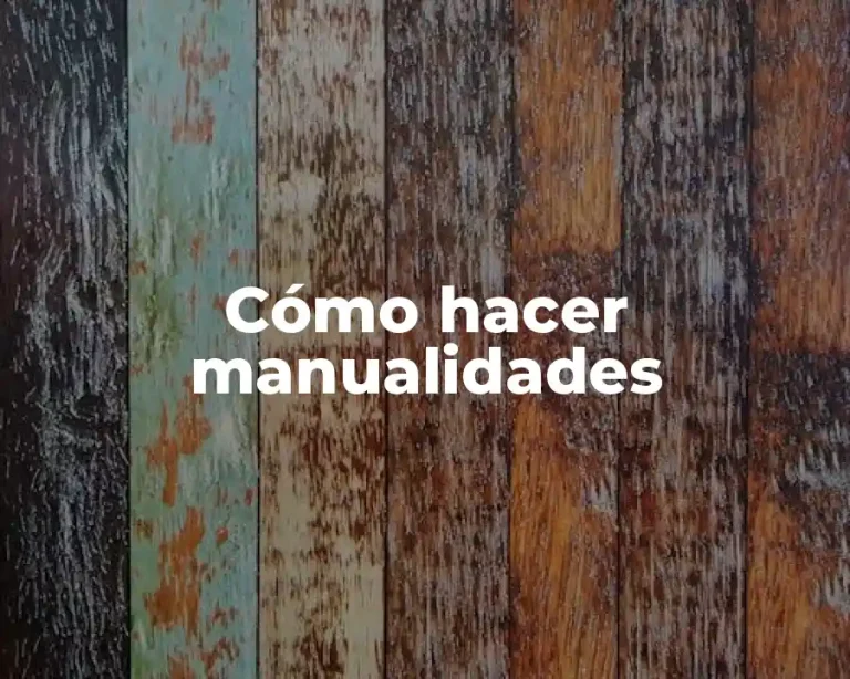 Cómo hacer manualidades