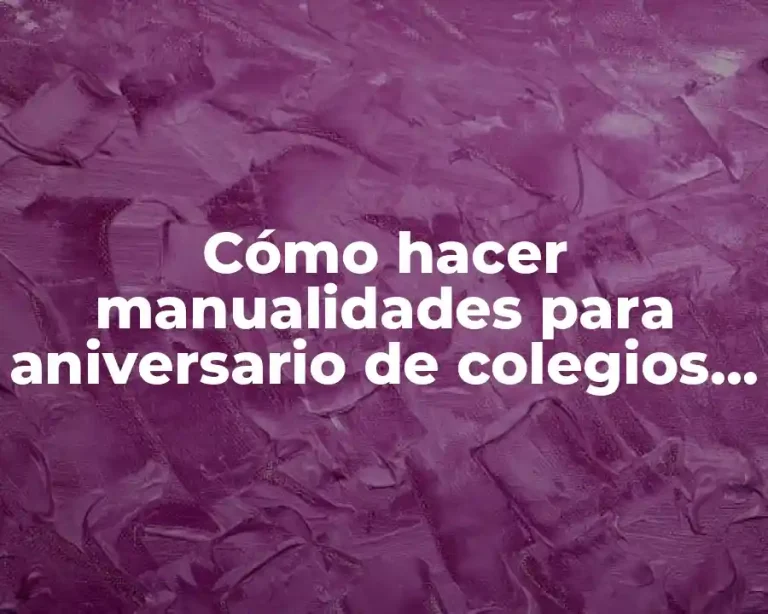 Cómo hacer manualidades para aniversario de colegios de material reciclado