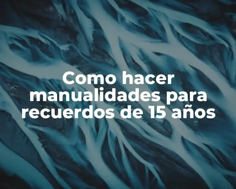 Como hacer manualidades para recuerdos de 15 años
