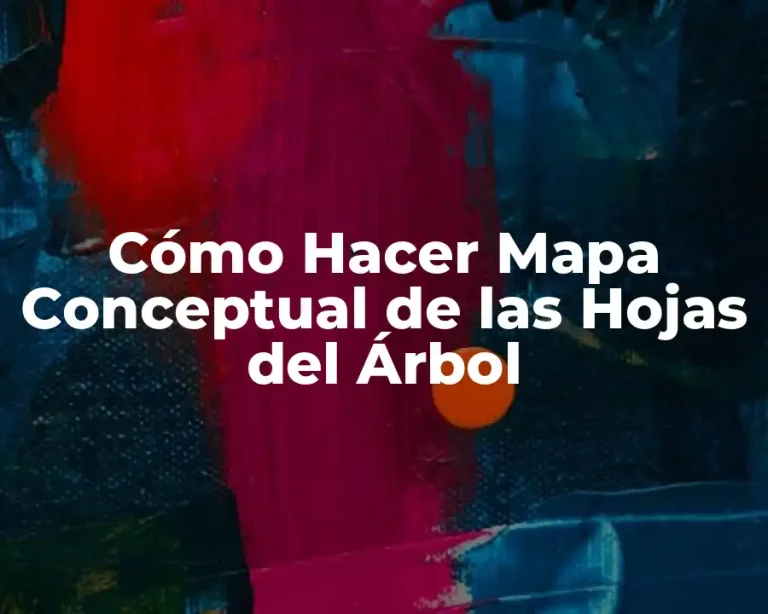 Cómo Hacer Mapa Conceptual de las Hojas del Árbol