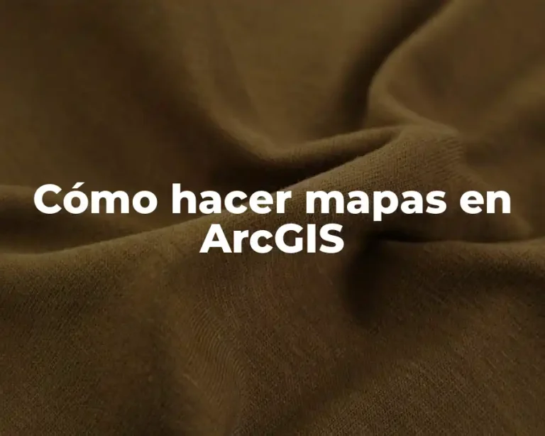 Cómo hacer mapas en ArcGIS