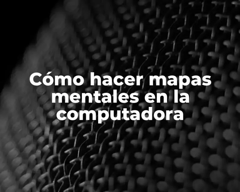 Cómo hacer mapas mentales en la computadora