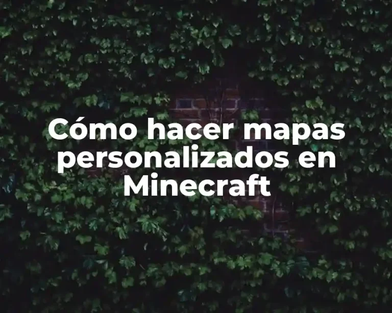Cómo hacer mapas personalizados en Minecraft