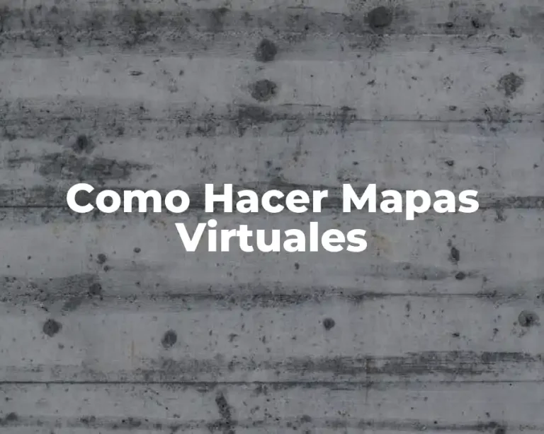 Como Hacer Mapas Virtuales