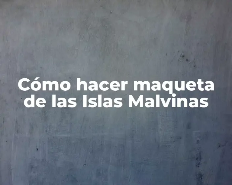 Cómo hacer maqueta de las Islas Malvinas