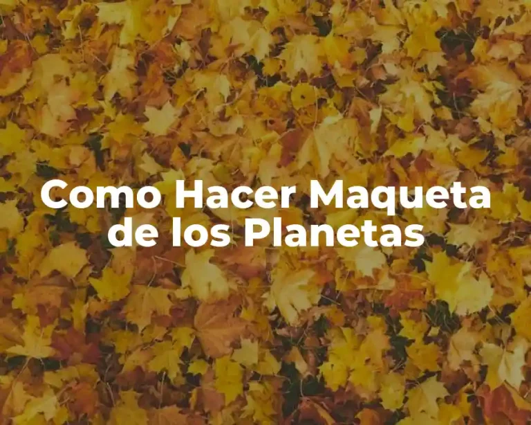 Como Hacer Maqueta de los Planetas
