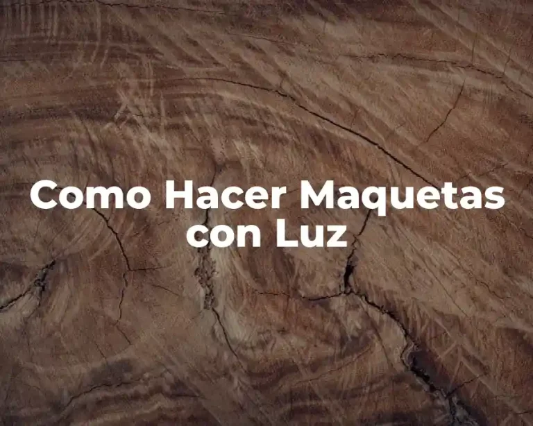 Como Hacer Maquetas con Luz
