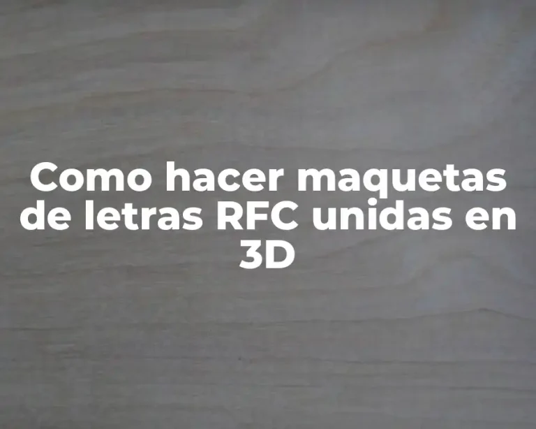 Como hacer maquetas de letras RFC unidas en 3D