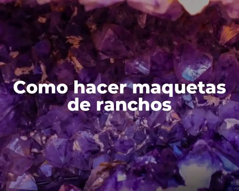 Como hacer maquetas de ranchos