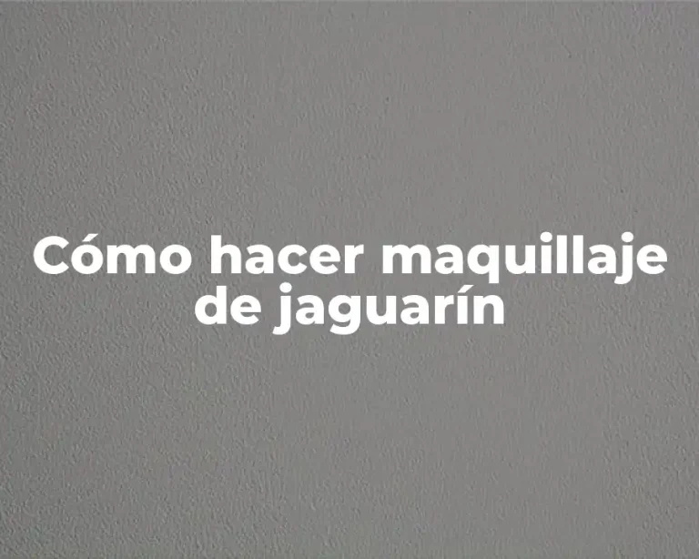 Cómo hacer maquillaje de jaguarín