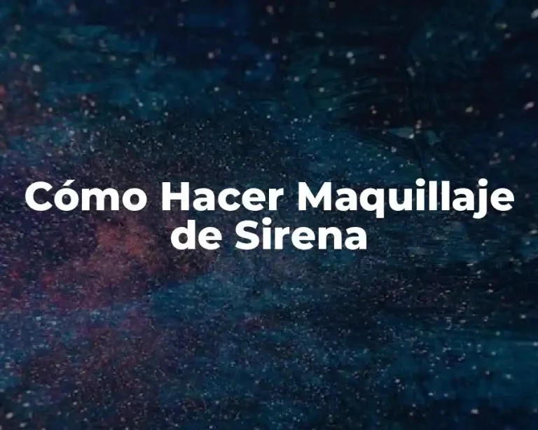 Cómo Hacer Maquillaje de Sirena