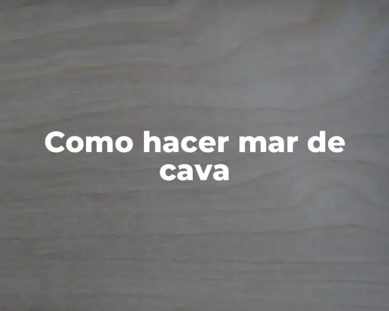 Como hacer mar de cava