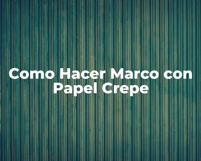 Como Hacer Marco con Papel Crepe