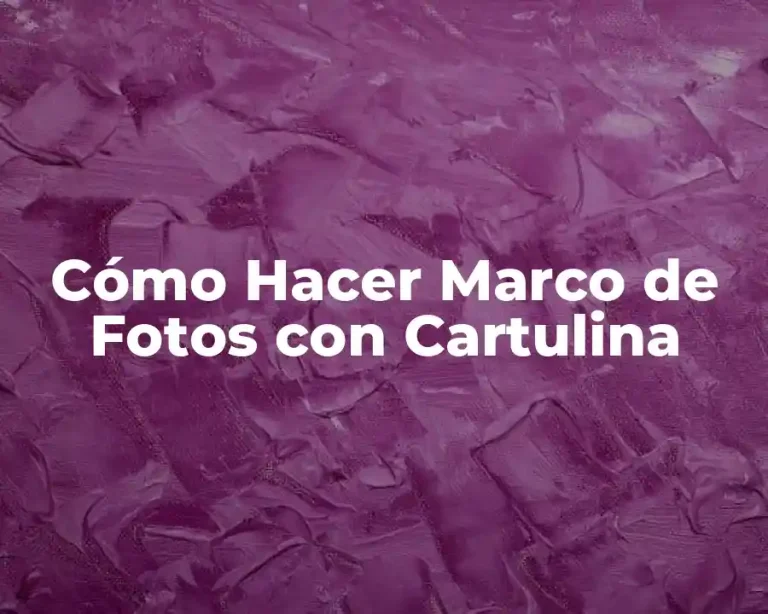 Cómo Hacer Marco de Fotos con Cartulina