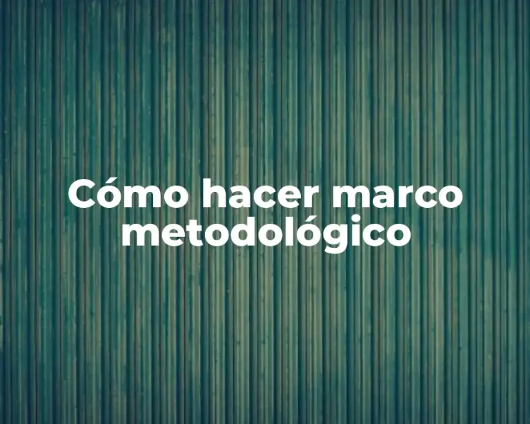 Cómo hacer marco metodológico