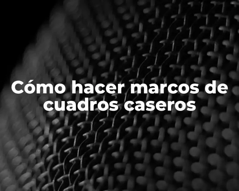 Cómo hacer marcos de cuadros caseros