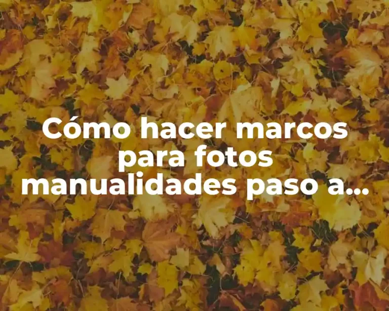 Cómo hacer marcos para fotos manualidades paso a paso