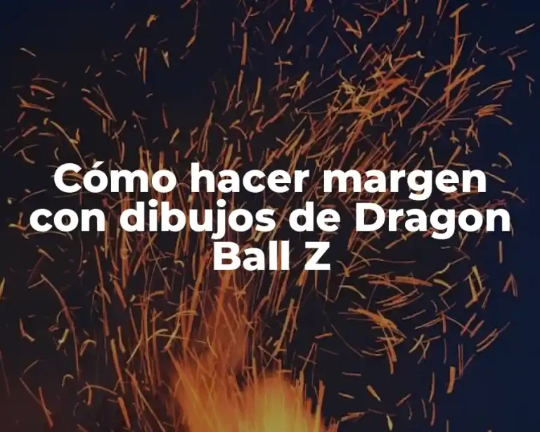 Cómo hacer margen con dibujos de Dragon Ball Z