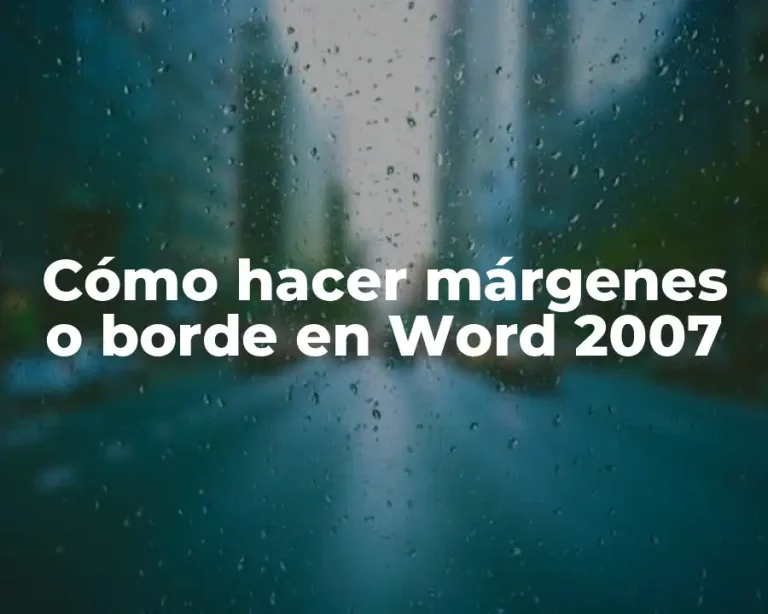 Cómo hacer márgenes o borde en Word 2007