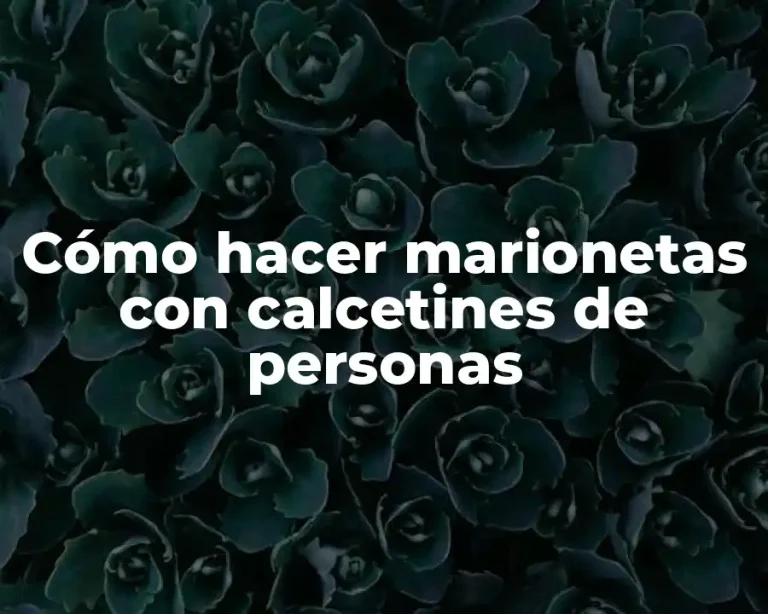 Cómo hacer marionetas con calcetines de personas