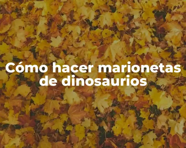 Cómo hacer marionetas de dinosaurios