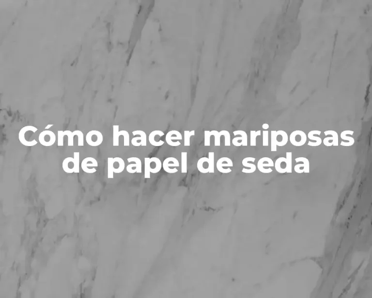 Cómo hacer mariposas de papel de seda