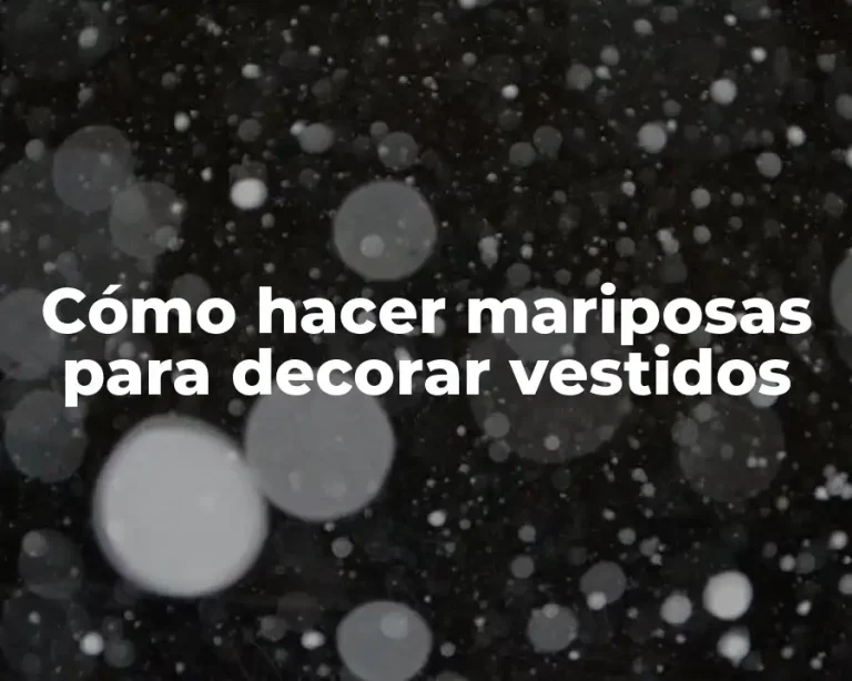 Cómo hacer mariposas para decorar vestidos