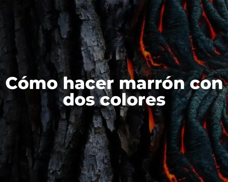 Cómo hacer marrón con dos colores