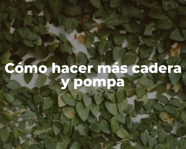Cómo hacer más cadera y pompa