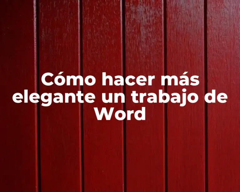 Cómo hacer más elegante un trabajo de Word