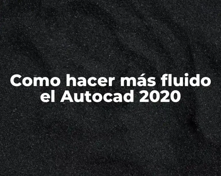 Como hacer más fluido el Autocad 2020