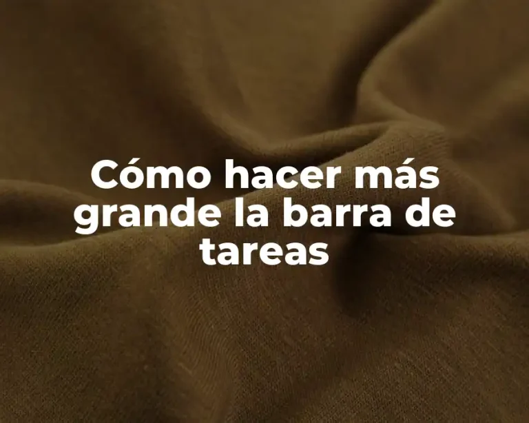 Cómo hacer más grande la barra de tareas