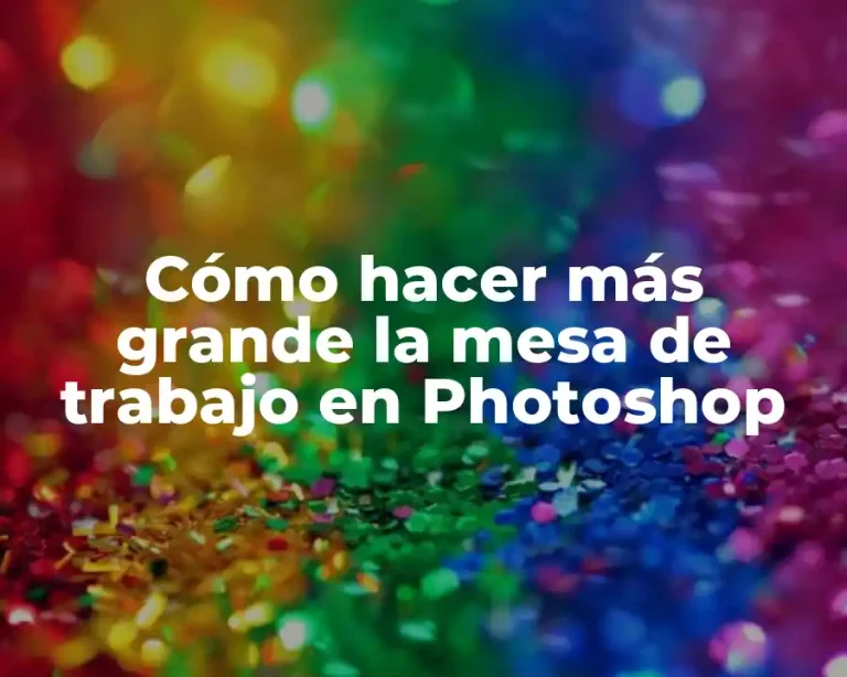 Cómo hacer más grande la mesa de trabajo en Photoshop
