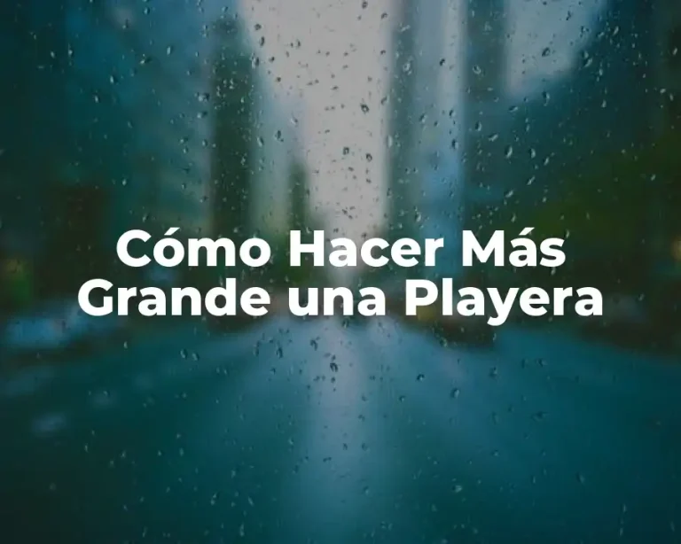 Cómo Hacer Más Grande una Playera