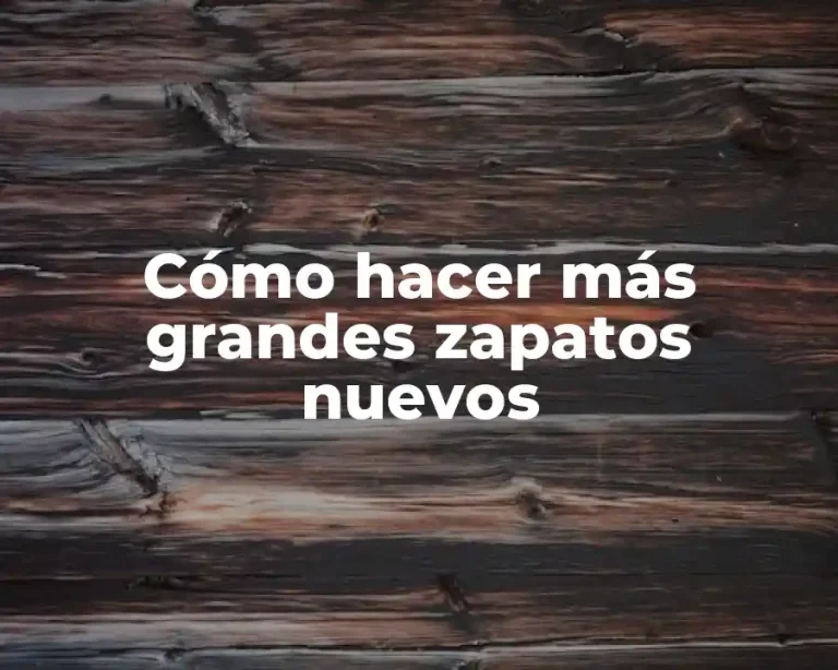 Cómo hacer más grandes zapatos nuevos