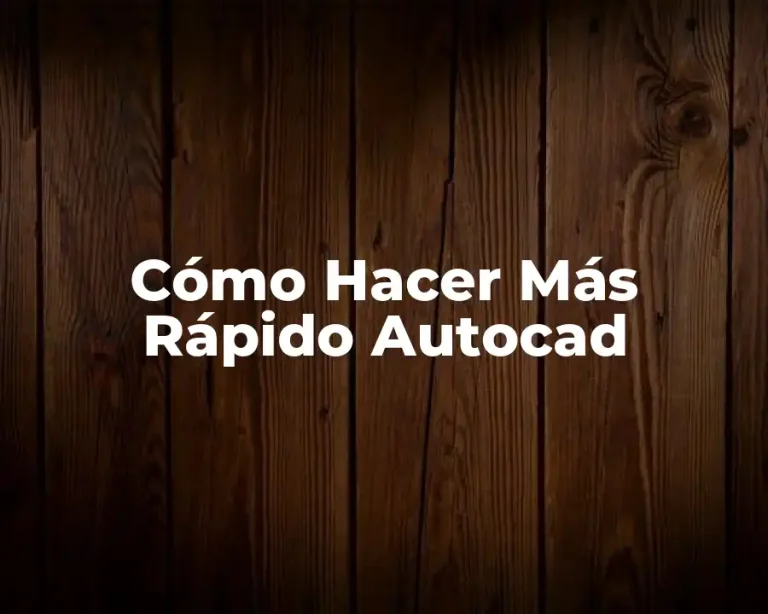 Cómo Hacer Más Rápido Autocad
