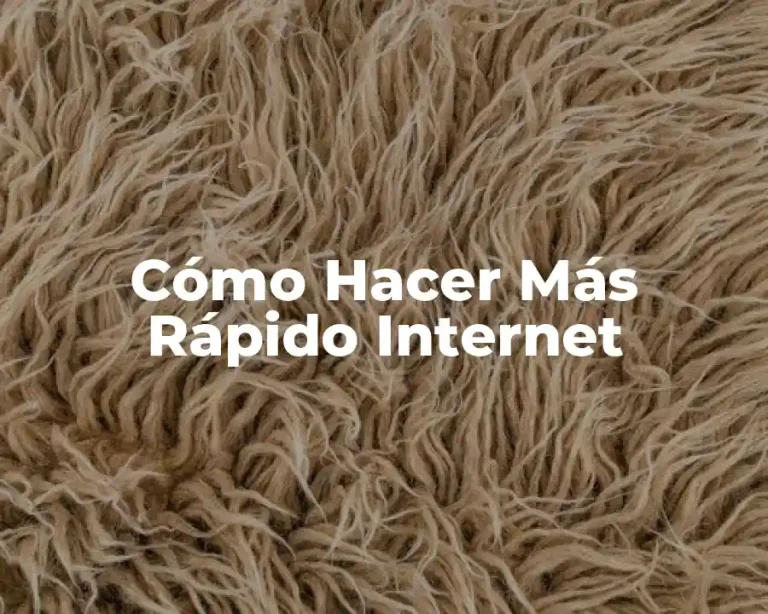 Cómo Hacer Más Rápido Internet