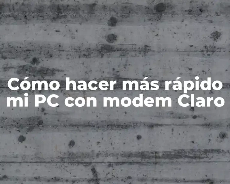 Cómo hacer más rápido mi PC con modem Claro