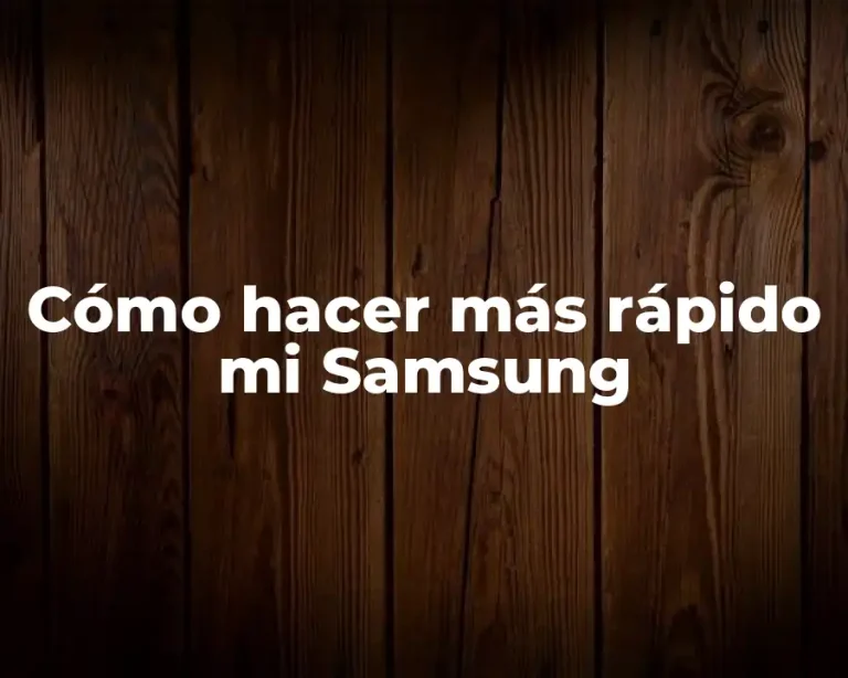 Cómo hacer más rápido mi Samsung