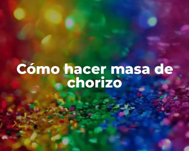 Cómo hacer masa de chorizo