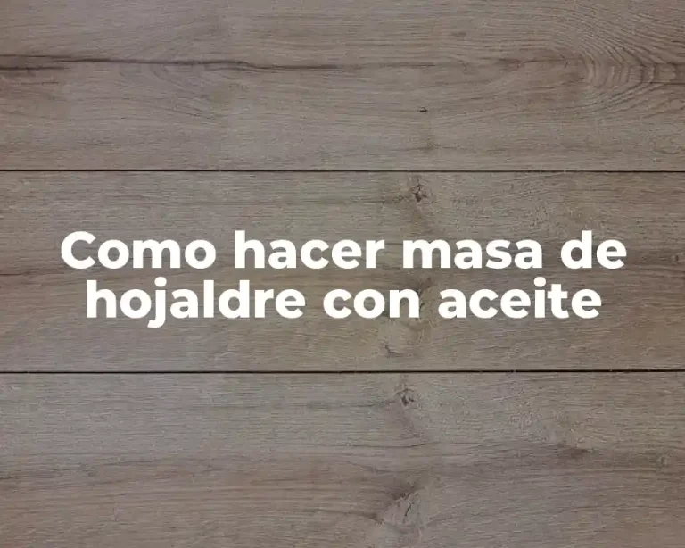 Como hacer masa de hojaldre con aceite