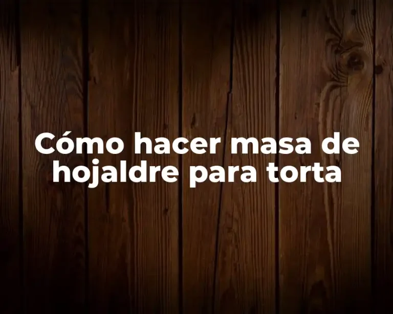 Cómo hacer masa de hojaldre para torta