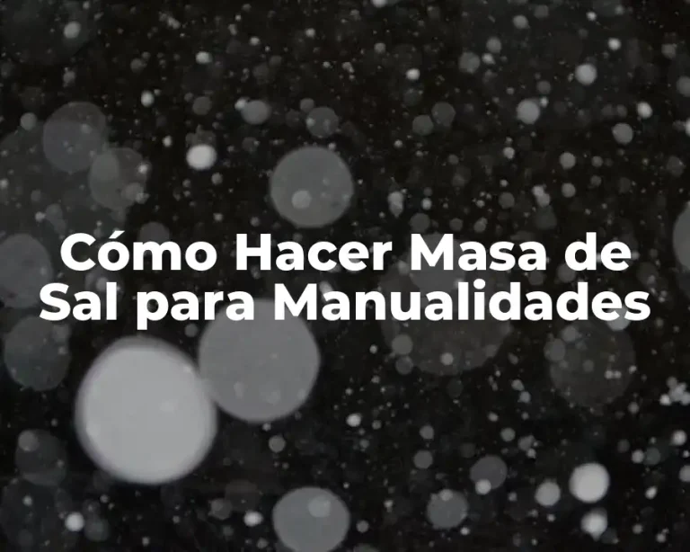 Cómo Hacer Masa de Sal para Manualidades
