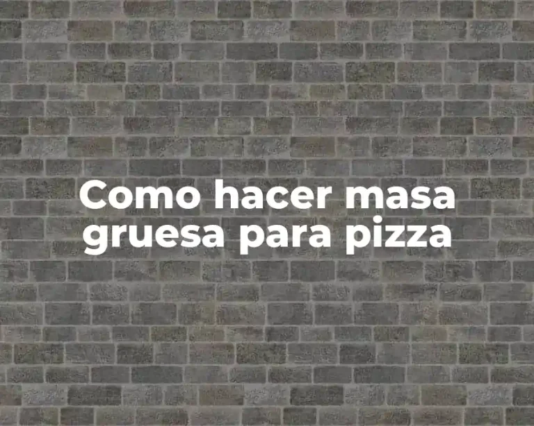 Como hacer masa gruesa para pizza