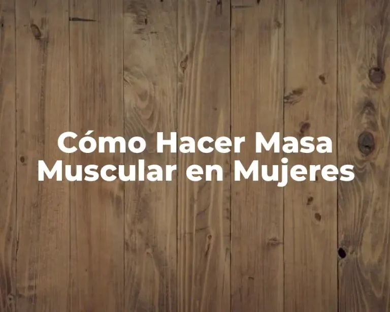 Cómo Hacer Masa Muscular en Mujeres